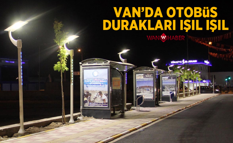 Van’da otobüs durakları ışıl ışıl