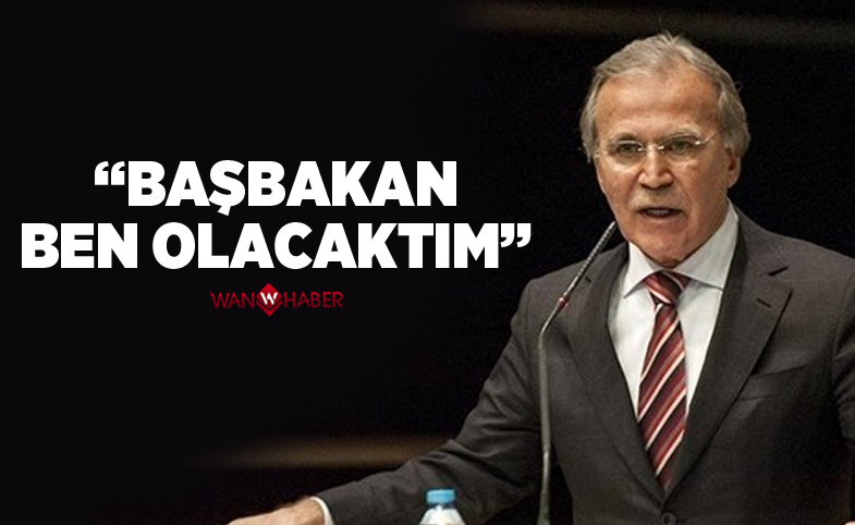 AK Parti kapatılsaydı başbakan ben olacaktım!