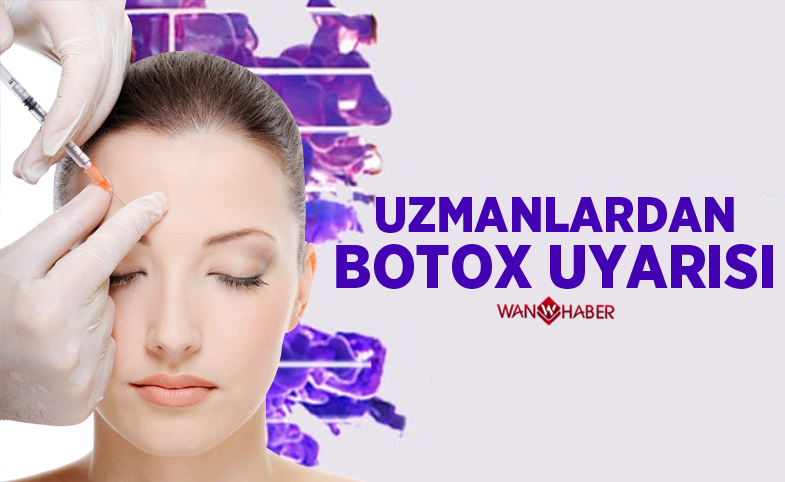 Uzmanlardan botox uyarısı 