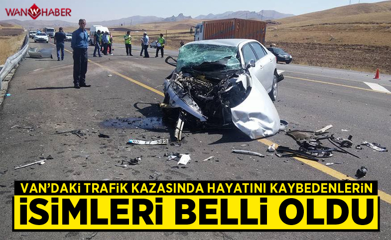 Van’daki kazada hayatını kaybedenlerin isimleri belirlendi