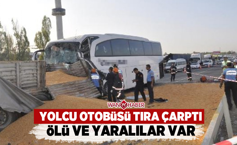 Yolcu otobüsü mısır yüklü tıra çarptı: 3 ölü, çok sayıda yaralı