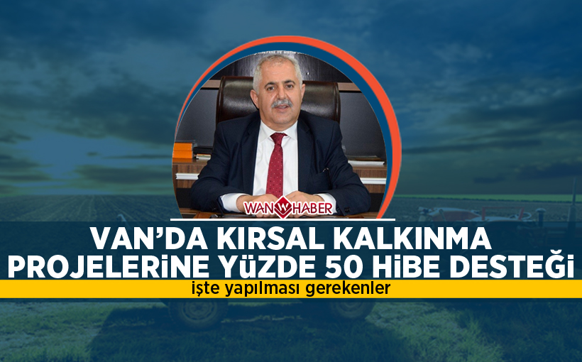 Van’da kırsal kalkınma projelerine yüzde 50 hibe desteği