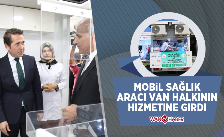 Mobil sağlık aracı Van halkının hizmetinde 