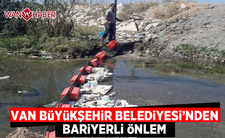 Van Büyükşehir Belediyesi’nden Van Gölü’ne akan derelere bariyerli önlem