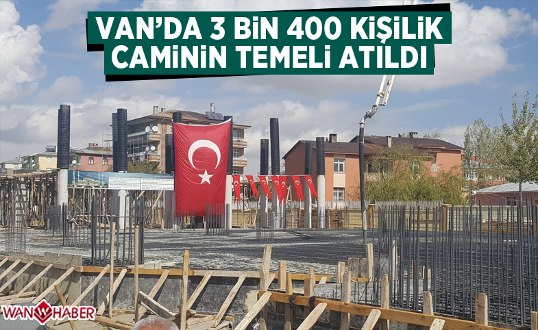 Van’da 3 bin 400 kişilik caminin temeli atıldı