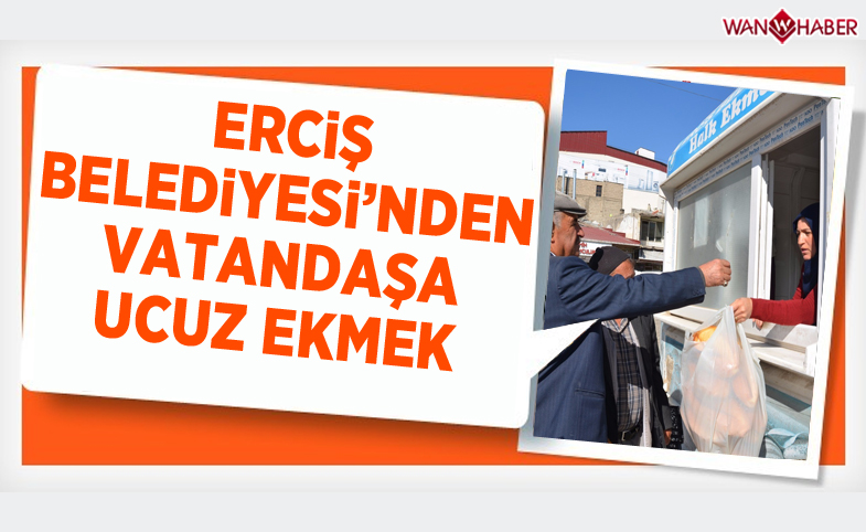 Erciş Belediyesinden vatandaşa ucuz ekmek 