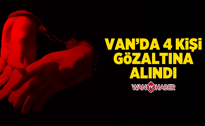 Van'da 4 kişi gözaltına alındı