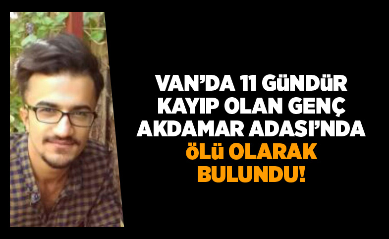 Vanlı kayıp genç Akdamar Adası'nda ölü olarak bulundu!