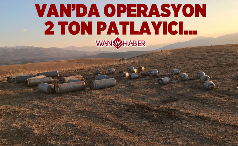 Van'da operasyon: 2 ton patlayıcı...