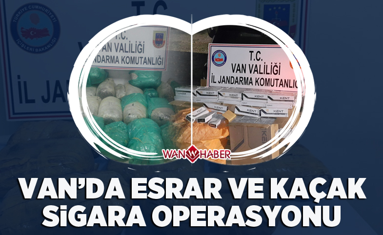 Van’da esrar ve kaçak sigara operasyonu