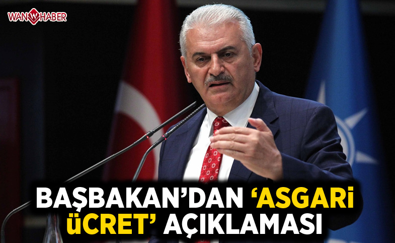 Başbakan Yıldırım'dan 'asgari ücret' açıklaması