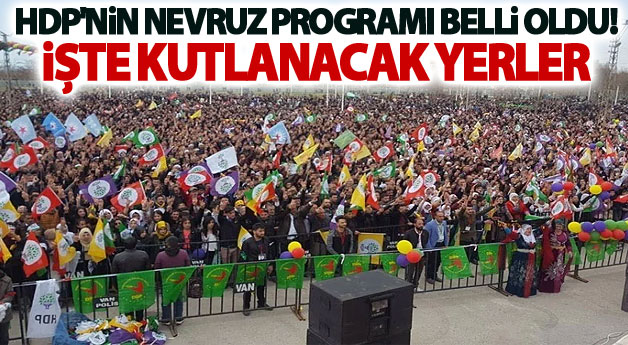 HDP'nin Nevruz Programı Belli Oldu! İşte Kutlanacak Yerler