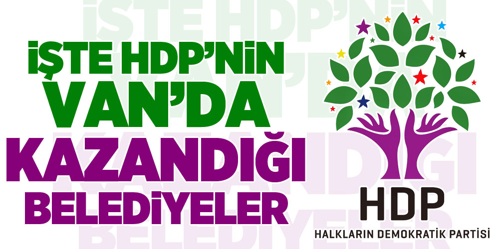 İşte HDP'nin Van'da kazandığı belediyeler