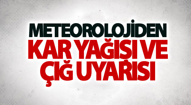 Meteorolojiden kar yağışı ve çığ uyarısı