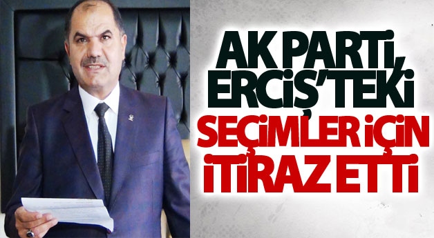 AK Parti, Erciş’teki seçimler için itiraz etti