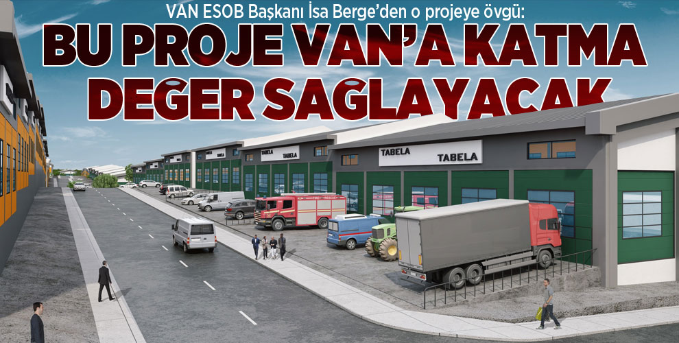 Berge: “Bu proje Van’a katma değer sağlayacak”