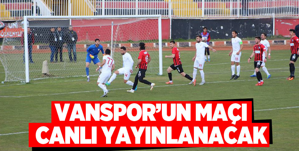 Vanspor'un maçı canlı yayınlanacak