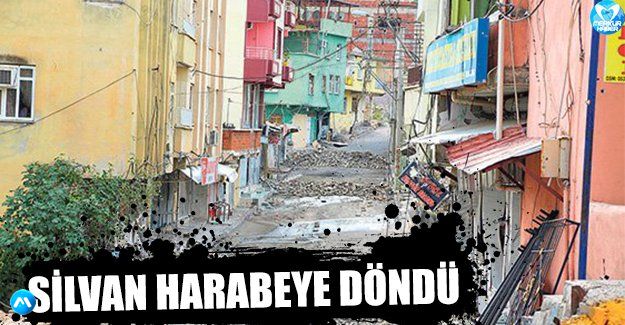 Silvan harabeye döndü, halktan haber alınamıyor