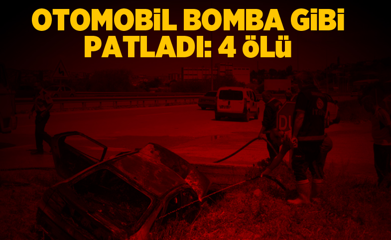 Otomobil bomba gibi patladı: 4 ölü