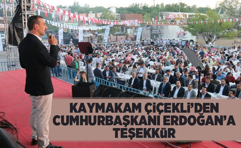 Kaymakam Çiçekli’den Cumhurbaşkanı Erdoğan’a teşekkür 