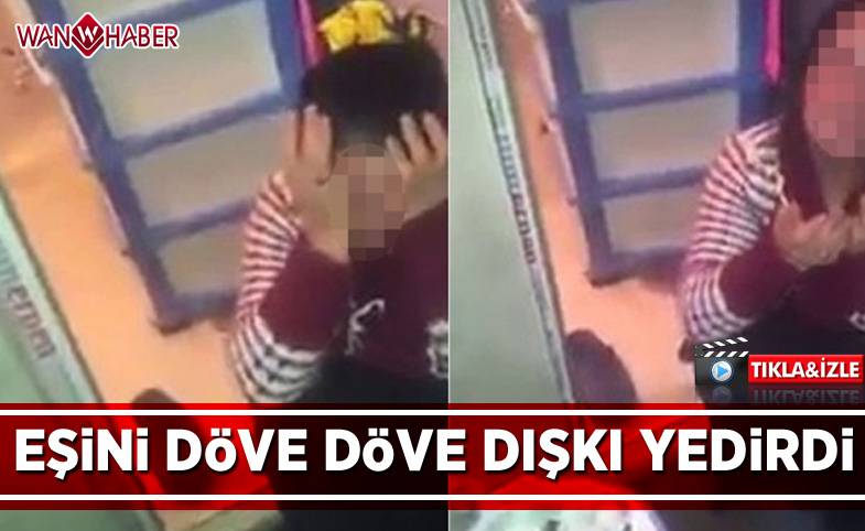 Eşini döve döve, dışkı yedirdi