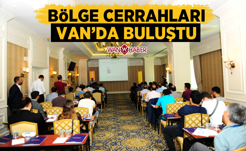 Bölge cerrahları Van’da buluştu 