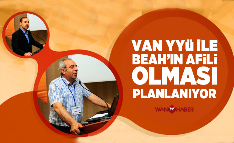 Van YYÜ ile BEAH'ın afili olması planlanıyor