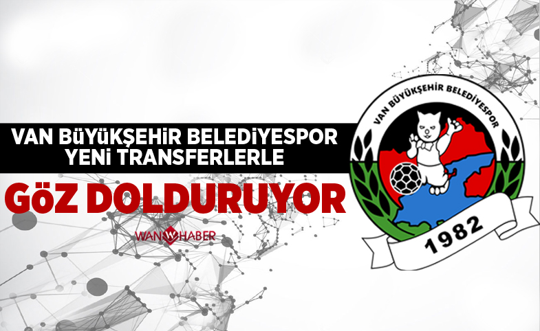 Van Büyükşehir Belediyespor'un yaptığı transferler göz dolduruyor