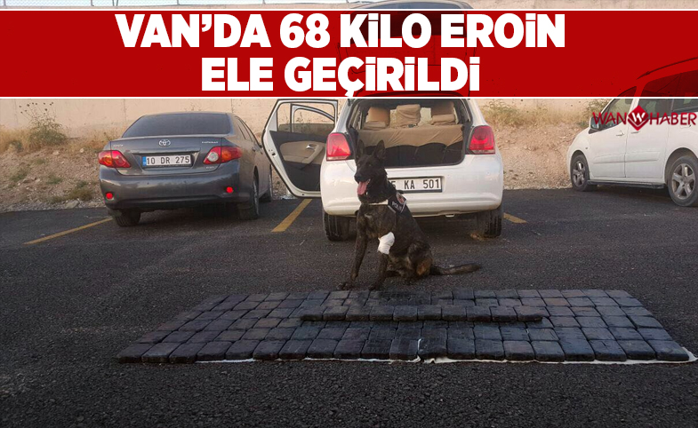 Van’da 68 kilo eroin ele geçirildi