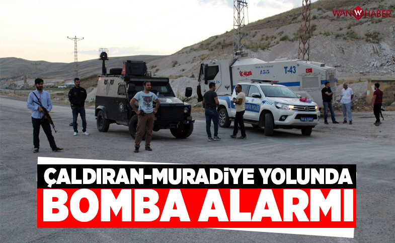 Çaldıran-Muradiye karayolunda bomba alarmı