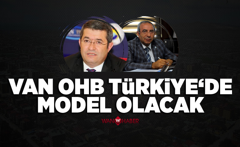 Van OHB Türkiye’de model olacak 