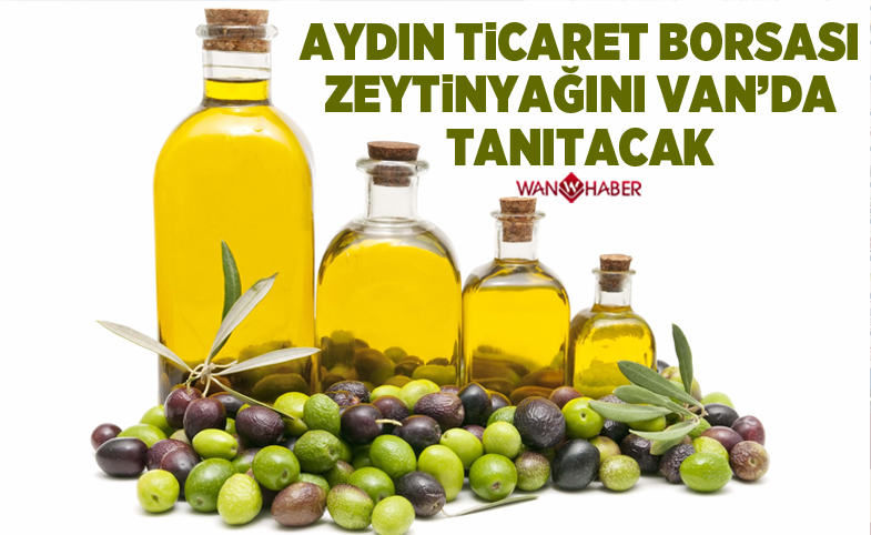 Aydın Ticaret Borsası zeytinyağını Van’da tanıtacak