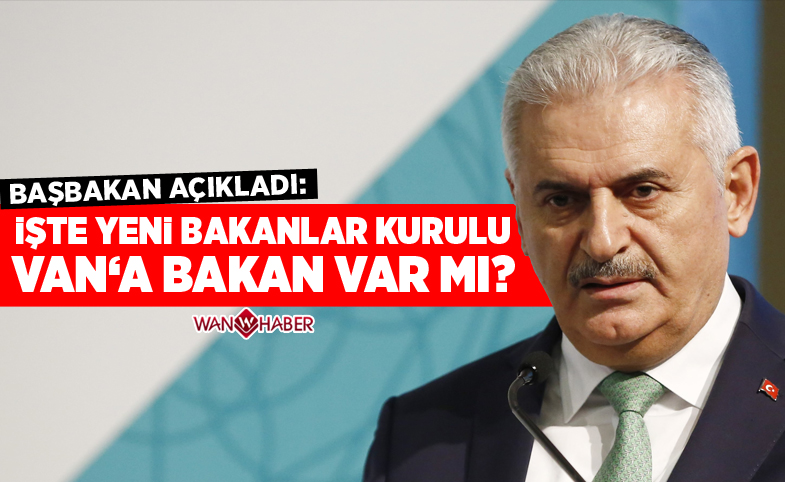 Başbakan açıkladı! İşte yeni Bakanlar Kurulu