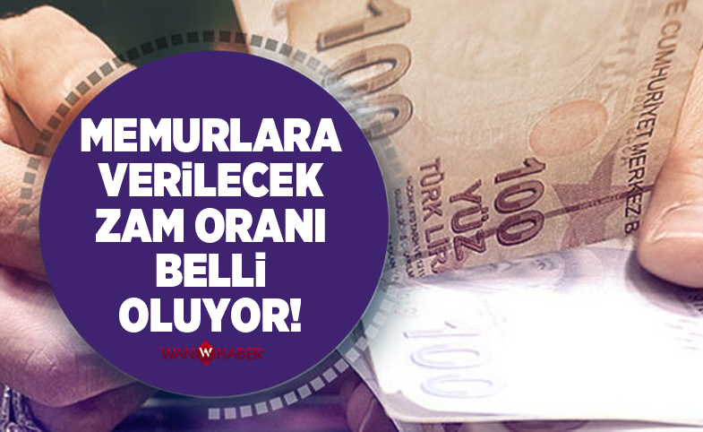 Memurlara verilecek zam oranı belli oluyor!