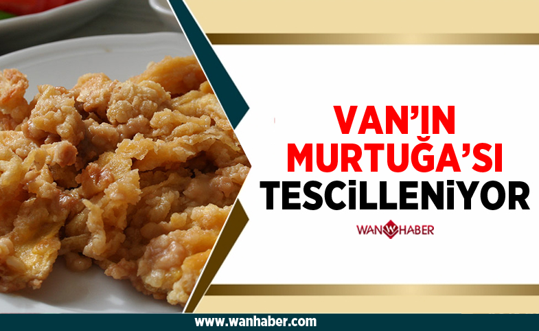 Van'ın Murtuğa'sı Tescilleniyor