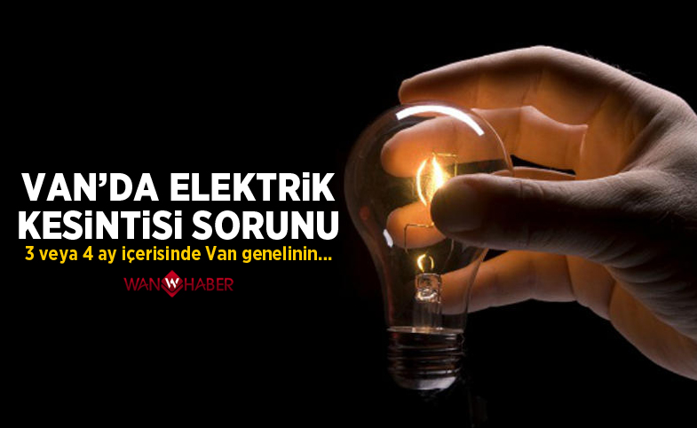 Van’da elektrik kesintisi sorunu