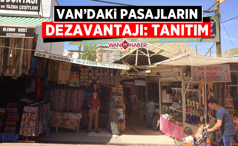 Van’daki pasajların dezavantajı: Tanıtım!