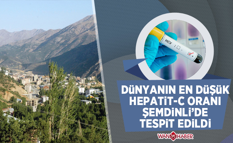 Dünyanın en düşük Hepatit-C oranı Şemdinli’de tespit edildi 