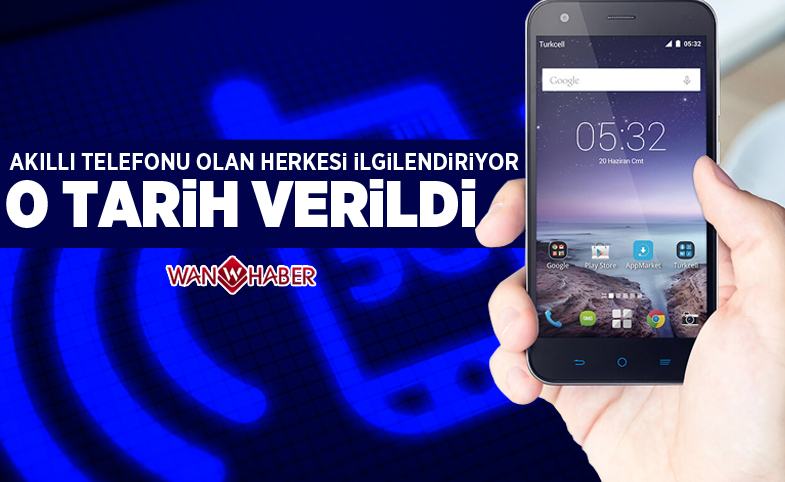 Akıllı telefonu olan herkesi ilgilendiriyor! O tarih verildi