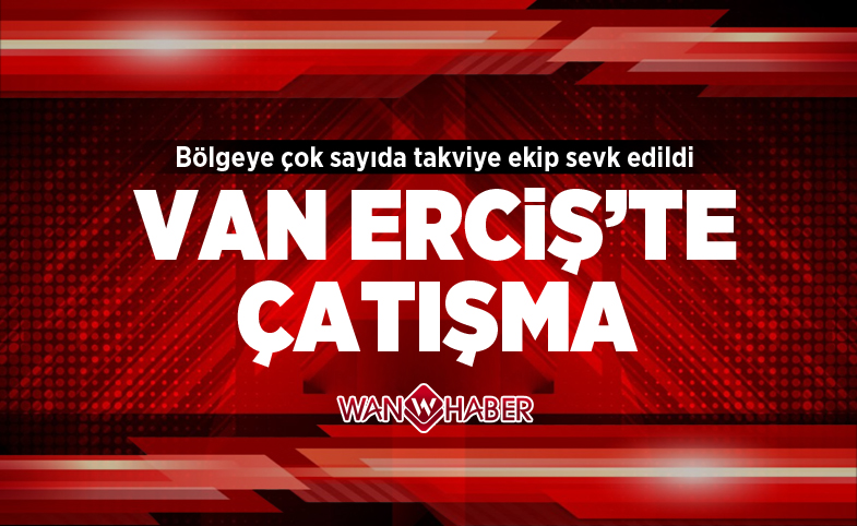 Van Erciş'te çatışma