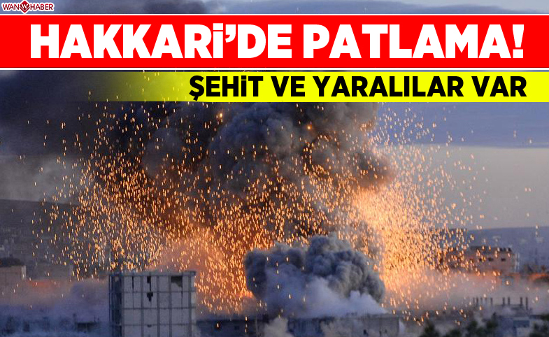 Hakkari’de patlama: 4 şehit, 4 yaralı