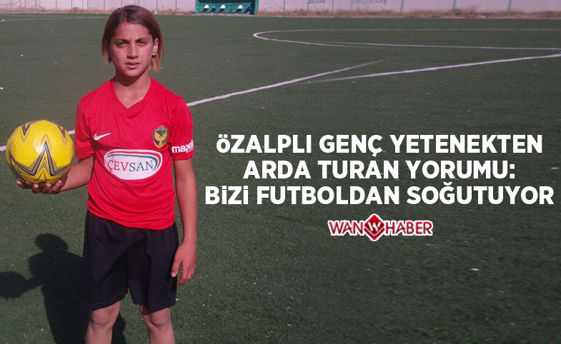 Özalplı genç yetenek Akgün: “Arda Turan bizi futboldan soğutuyor” 