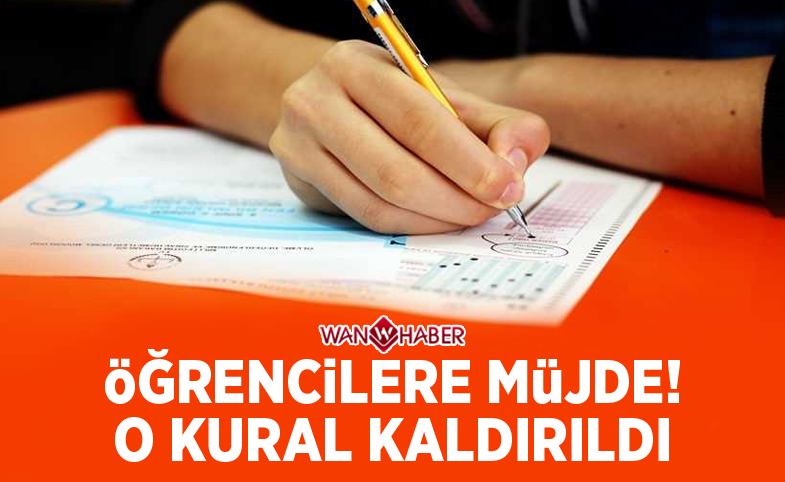 Öğrencilere müjde! O kural kaldırıldı