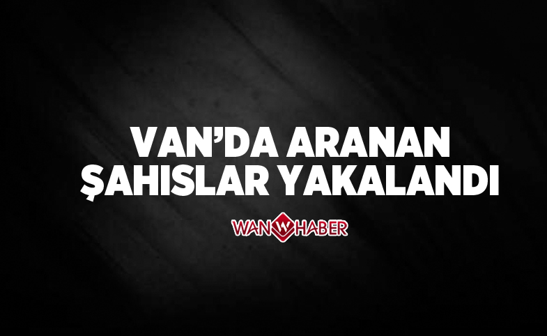 Van’da aranan 3 kişi yakalandı 