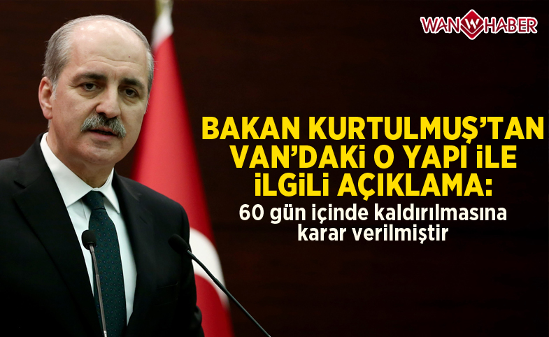 Bakan Kurtulmuş'tan Van'daki o yapı ile ilgili açıklama