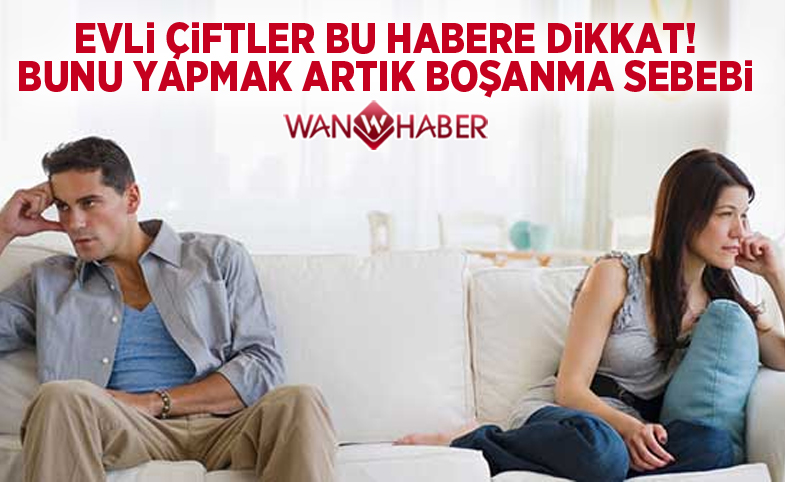 Evli çiftler bu habere dikkat! Bunu yapmak artık boşanma sebebi