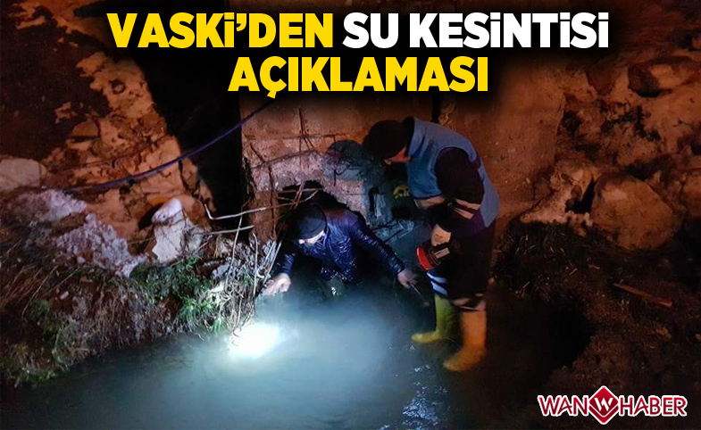 VASKİ'den su kesintisi açıklaması