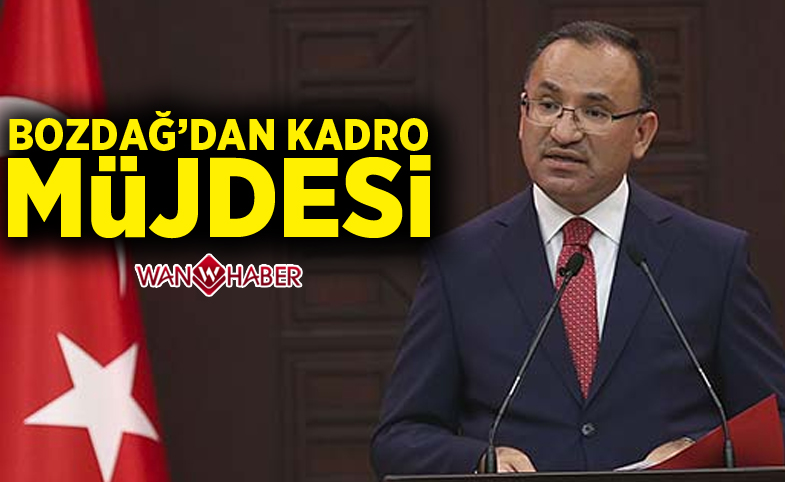 Bozdağ’dan kadro müjdesi