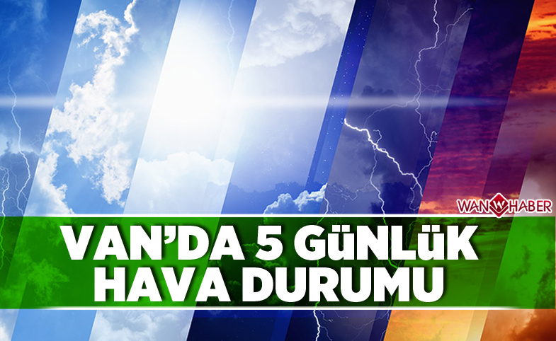 Van'da 5 günlük hava durumu