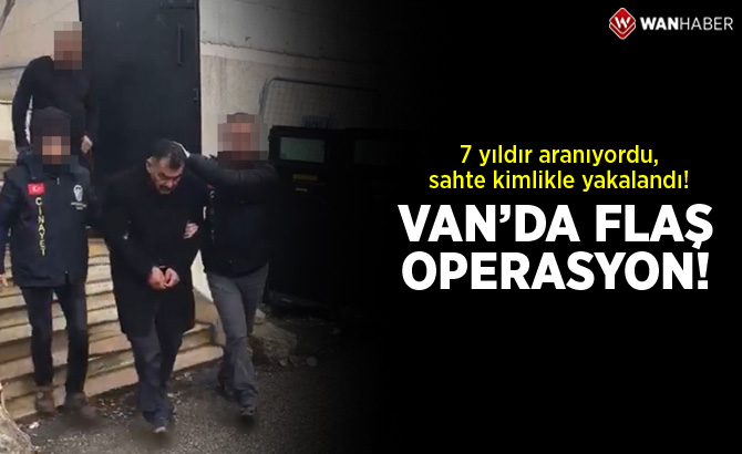 Van'da Flaş Operasyon!